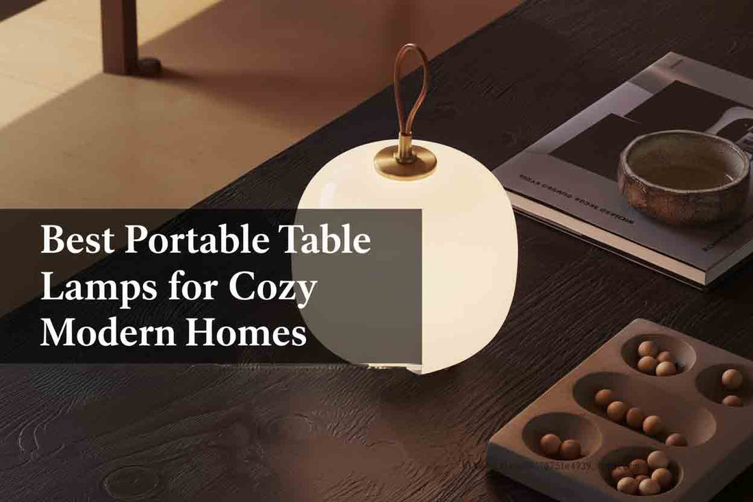 Best Portable Table Lamps for Cozy Modern Homes (2026 Buyer's Guide)