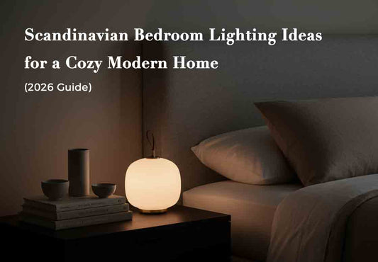 Scandinavian Bedroom Lighting Ideas for a Cozy Modern Home (2026 Guide)